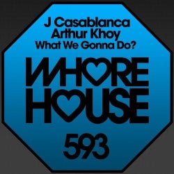 WHAT WE GONNA DO? - Whore House Records