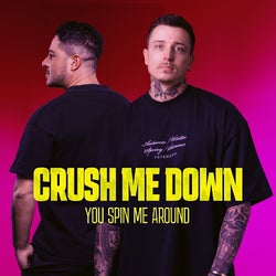 Crush Me Down (You Spin Me Around)