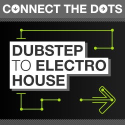 Connect the Dots - Dubstep to Electro House