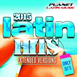 Latin Hits 2015 Extended Versions. Only Dj's.