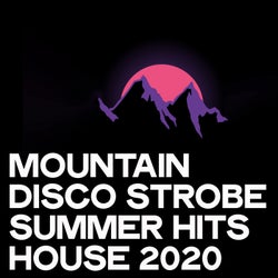 Mountain Disco Strobe Summer Hits House 2020