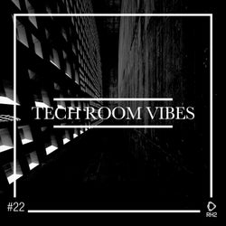 Tech Room Vibes Vol. 22