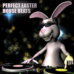 Perfect Easter House Beats