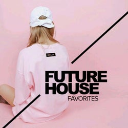 Future House Favorites
