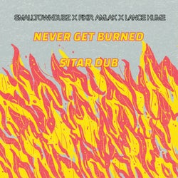 Never Get Burned / Sitar Dub