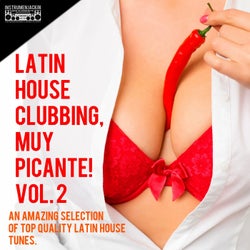 Latin House Clubbing, Muy Picante!, Vol. 2 (An Amazing Selection Of Top Quality Latin House Tunes)