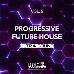 Progressive Future House, Vol. 5 (Ultra Sound)