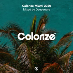 Colorize Miami 2020, mixed by Deeparture