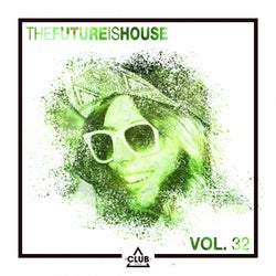 The Future is House, Vol. 32