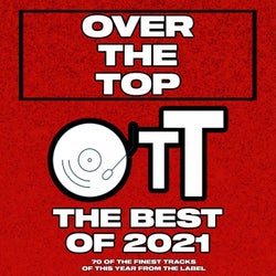 Over The Top The Best Of 2021