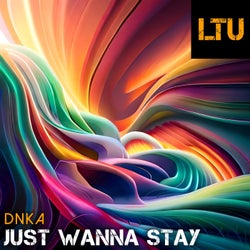 Just Wanna Stay