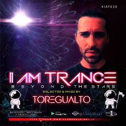 I AM TRANCE – 030 (SELECTED BY TOREGUALTO)