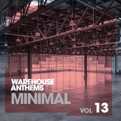 Warehouse Anthems: Minimal, Vol. 13