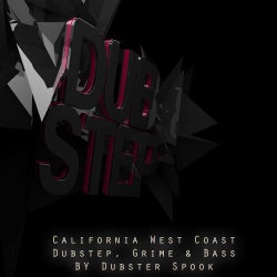 California West Coast - Dubstep, Grime & Bass By Dubster Spook