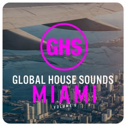 Global House Sounds - Miami Vol. 6