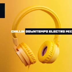 Chillin' Downtempo Electro Mix