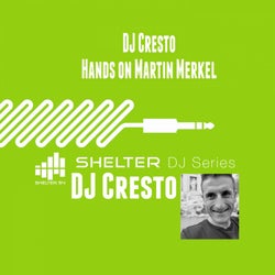 Shelter 54 DJ Series DJ Cresto Hands on Martin Merkel