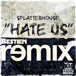 Hate Us (Bestien Remix)
