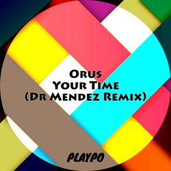 Your Time ( Dr Mendez Remix )