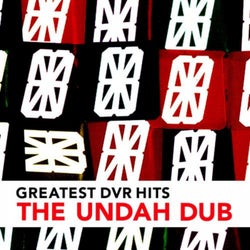 DVR Greatest | The Undah-Dub