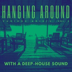 Hanging Around With A Deep-House Sound, Vol. 3