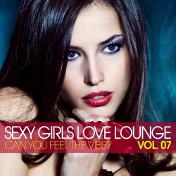 Sexy Girls Love Lounge - Can You Feel The Vibe (Vol. 07)