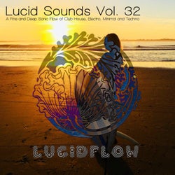 Lucid Sounds, Vol. 32 (A Fine and Deep Sonic Flow of Club House, Electro, Minimal and Techno)