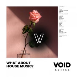 VOID: What About House Music?