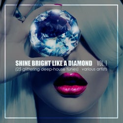 Shine Bright Like A Diamond, Vol. 1 (25 Glittering Deep-House Tunes)