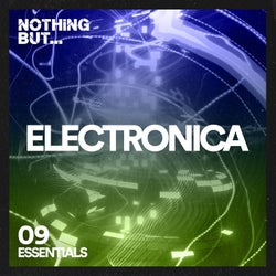 Nothing But... Electronica Essentials, Vol. 09