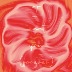 I want you (forever)
