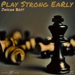 Play Strong Early