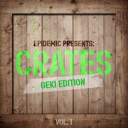 Epidemic Presents: Crates, Vol. 1 - Geki Edition