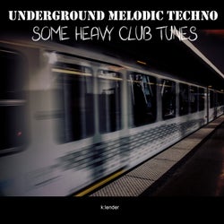 Underground Melodic Techno Some Heavy Clubtunes