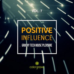 Positive Influence, Vol. 7 (Groovy Tech House Pleasure)
