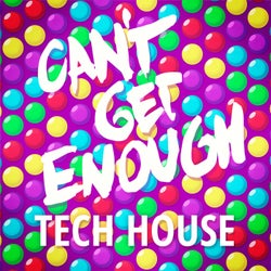 Can't Get Enough Tech House