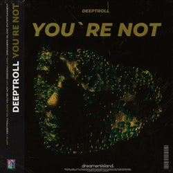 You`re Not