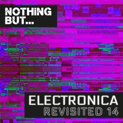 Nothing But... Electronica Revisited, Vol. 14