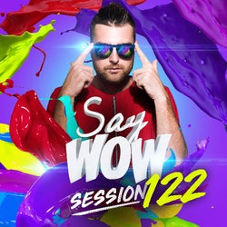 SAY WOW SESSION #122