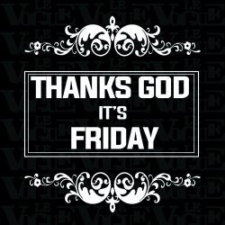 Thanks God It's Friday