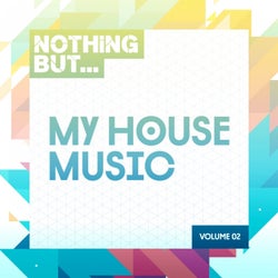 Nothing But... My House Music, Vol. 02