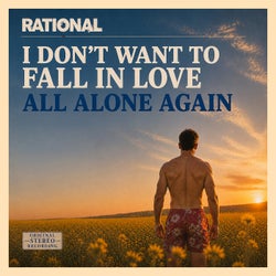 I DON'T WANT TO FALL IN LOVE ALL ALONE AGAIN