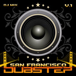 Dubstep San Francisco, Vol. 1 Best Top Electronic Dance Hits, Dub, Brostep, Psystep, Chill, Rave Anthem
