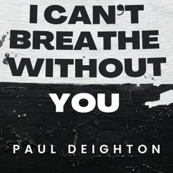 I Can't Breathe Without You
