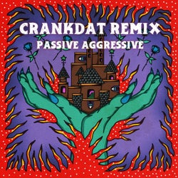 Passive Aggressive (Crankdat Remix)