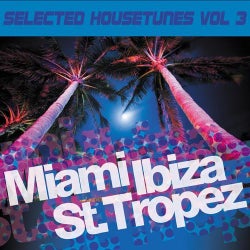 Miami Ibiza St. Tropez - Selected Housetunes Vol. 3