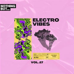 Nothing But... Electro Vibes, Vol. 27