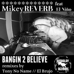 Bangin 2 Believe (feat. El Nino)