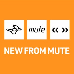 NEW FROM MUTE