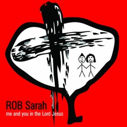 Me and You (Rob Sarah - Me and You in the Lord Jesus)